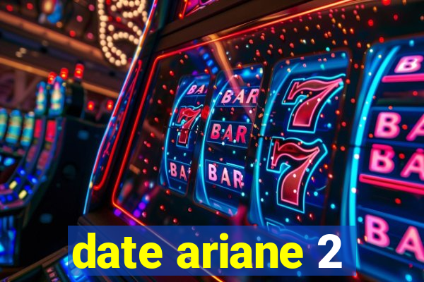 date ariane 2